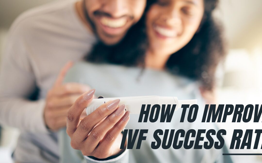 How to improve your chances of IVF treatment success?